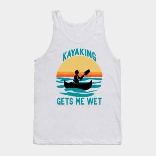 Kayaking gets me wet Tank Top